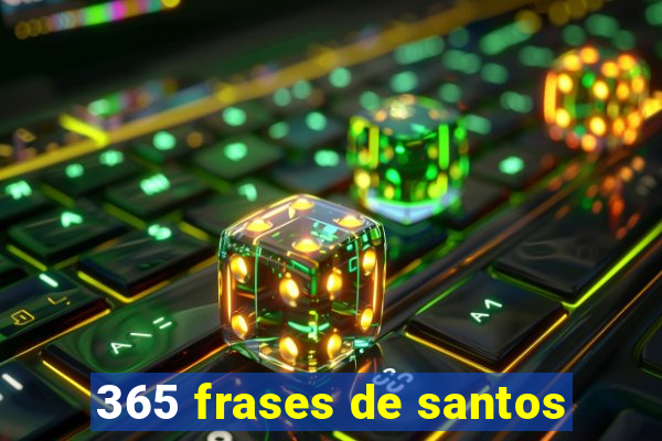 365 frases de santos